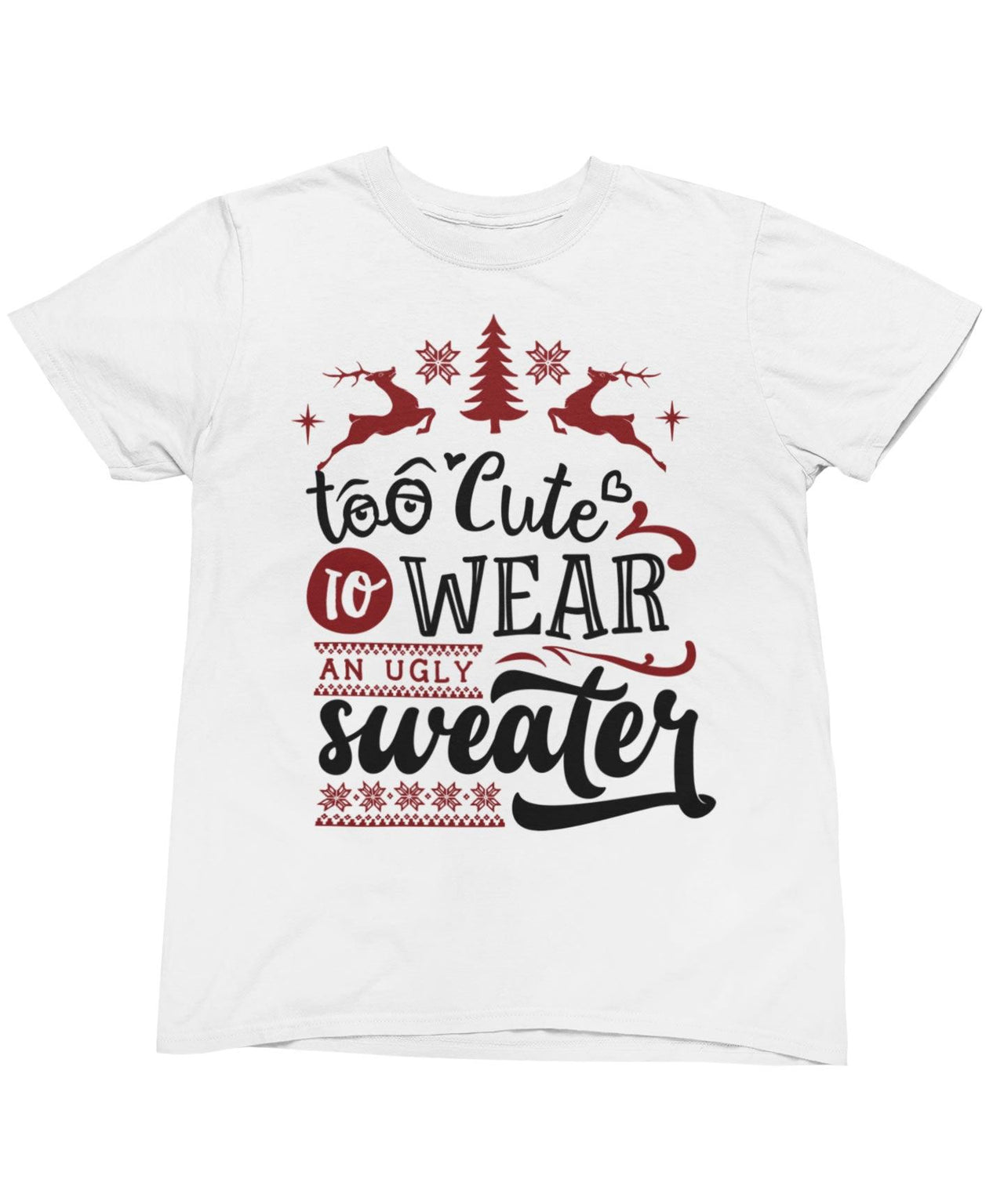 Too Cute To Wear An Ugly Sweater Christmas Unisex Mens Graphic T-Shirt 8Ball