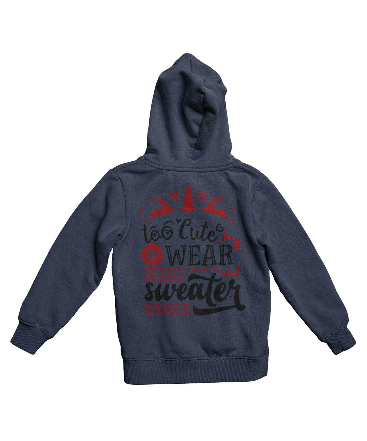 Too Cute To Wear An Ugly Sweater Colour Back Printed Christmas Unisex Hoodie 8Ball