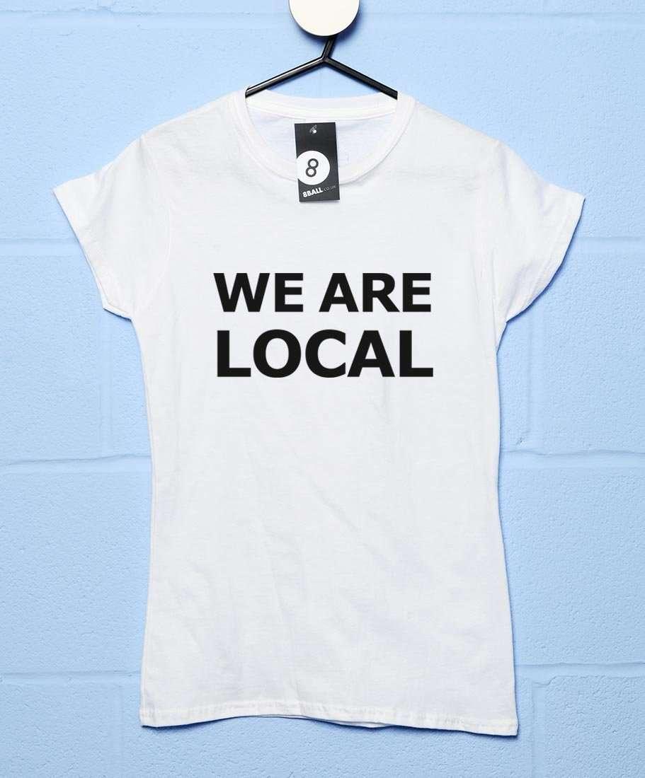 We Are Local T-Shirt for Women 8Ball