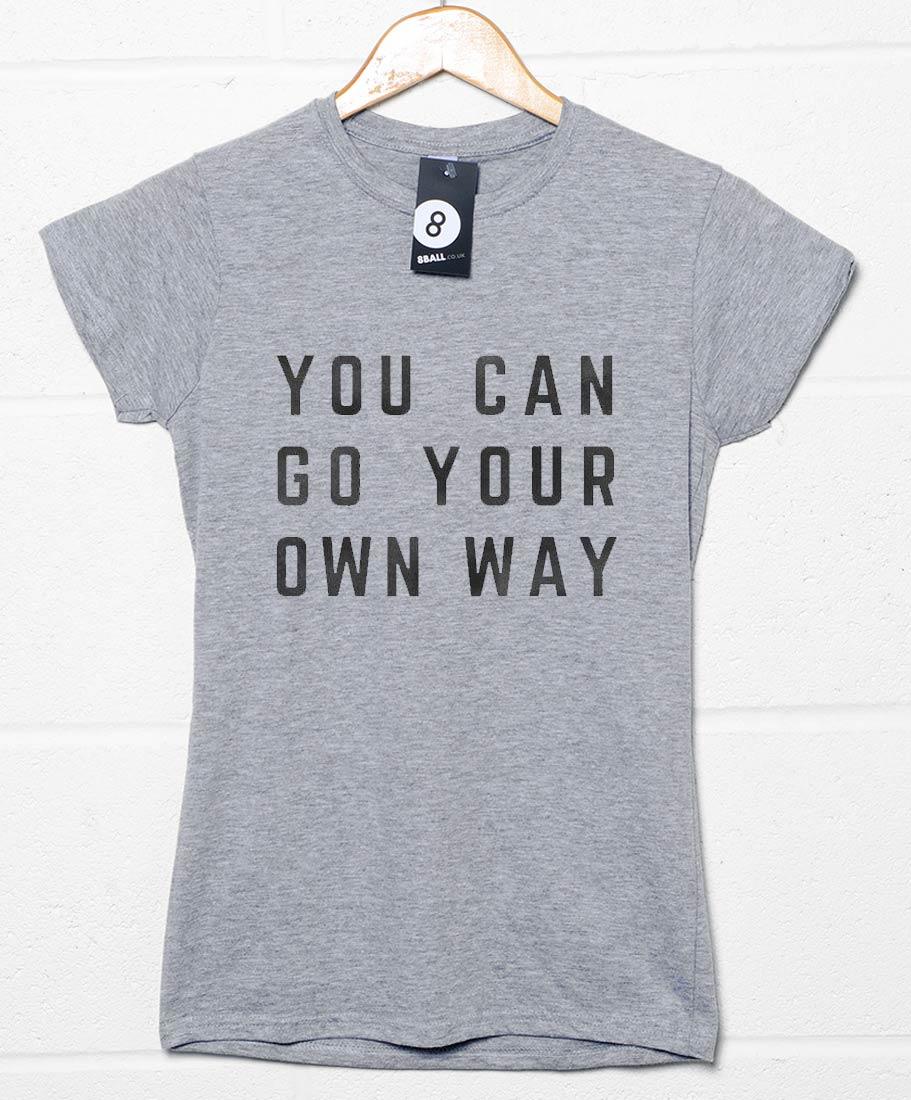 You Can Go Your Own Way Womens Fitted T-Shirt 8Ball