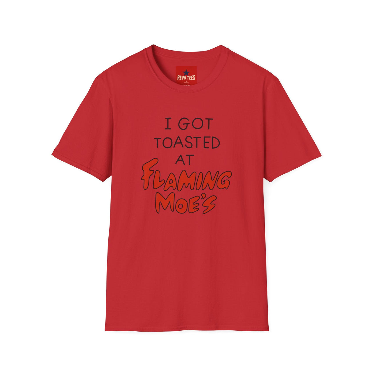 I Got Toasted At Flaming Moes T-Shirt graphic design