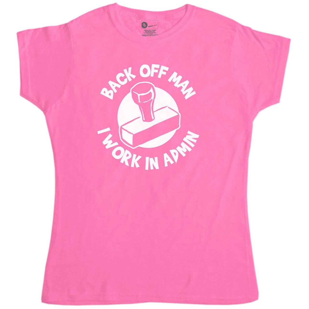 Back Off Man I Work In Admin - Funny Womens T Shirt - 8Ball